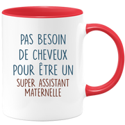 Mug pas besoin de cheveux pour être un super Assistant Maternelle