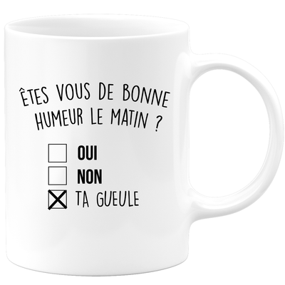 quotedazur - Mug Bonne Humeur Ta Gueule - Cadeau Collègue Retraite - Idée Cadeau Original, Femme - Tasse Couple Saint Valentin - Gadget Geek Homme - Idéal Anniversaire Soeur Ou Meilleure Amie