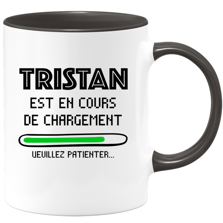 quotedazur - Mug Tristan Est En Cours De Chargement Veuillez Patienter - Cadeau Tristan Prénom Homme Personnalisé - Cadeau Annniversaire Noël Adolescent Collègue