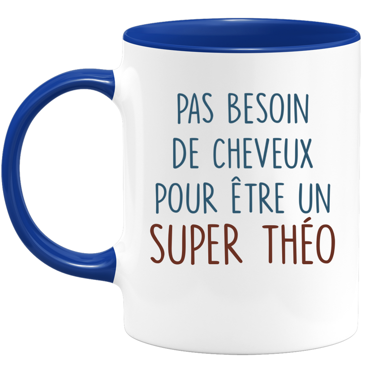 Mug pas besoin de cheveux pour être un super Théo