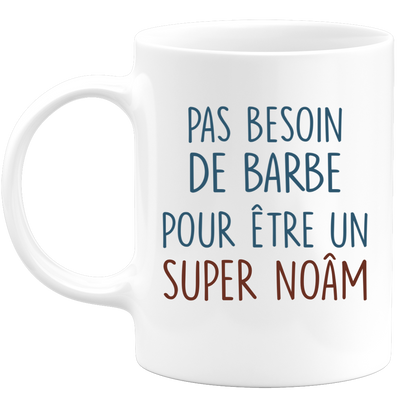 Mug pas besoin de barbe pour être un super Noâm