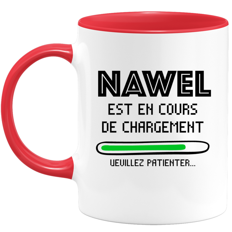 quotedazur - Mug Nawel Est En Cours De Chargement Veuillez Patienter - Cadeau Nawel Prénom Femme Personnalisé - Cadeau Annniversaire Noël Adolescent Collègue