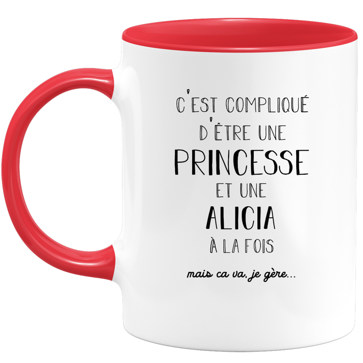 quotedazur - Mug Prénom Alicia Compliqué D'Être Une Princesse Et Une Alicia Mais Ca Va Je Gère - Cadeau Humour Prénom - Idée Cadeau  Saint Valentin - Tasse Prénom Alicia - Idéal Pour Noël