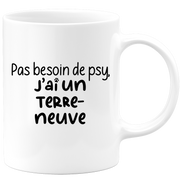 quotedazur - Mug Pas Besoin De Psy J'ai Un Terre-Neuve - Cadeau Humour Chien - Tasse Originale Animaux Cadeau Noël Anniversaire