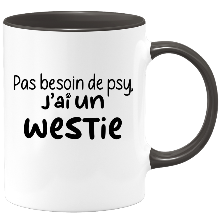 quotedazur - Mug Pas Besoin De Psy J'ai Un Westie - Cadeau Humour Chien - Tasse Originale Animaux Cadeau Noël Anniversaire