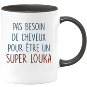 Mug pas besoin de cheveux pour être un super Louka