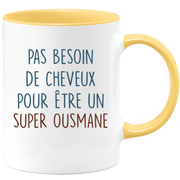 Mug pas besoin de cheveux pour être un super Ousmane