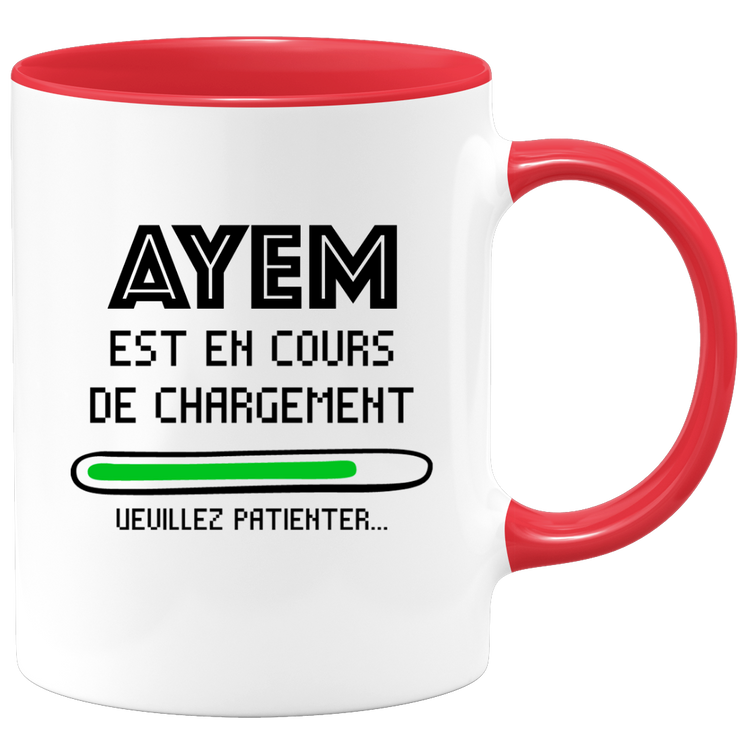 quotedazur - Mug Ayem Est En Cours De Chargement Veuillez Patienter - Cadeau Ayem Prénom Femme Personnalisé - Cadeau Annniversaire Noël Adolescent Collègue