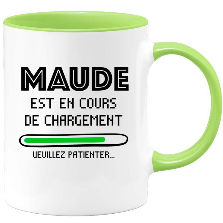 Mug Maude Is Loading Please Wait - Personalized Maude First Name Woman Gift