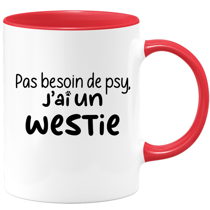 quotedazur - Mug Pas Besoin De Psy J'ai Un Westie - Cadeau Humour Chien - Tasse Originale Animaux Cadeau Noël Anniversaire