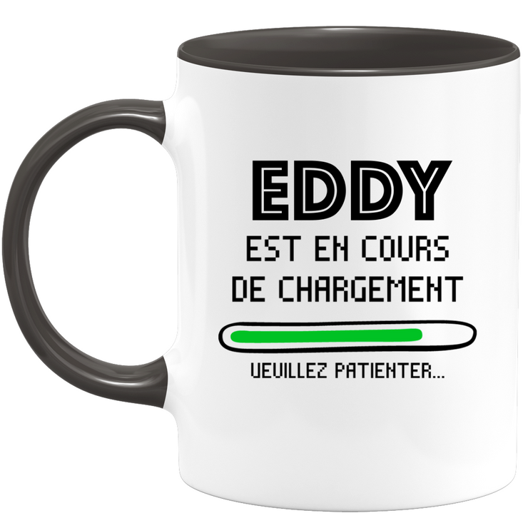 Mug Eddy Is Loading Please Wait - Personalized Men's First Name Eddy Gift