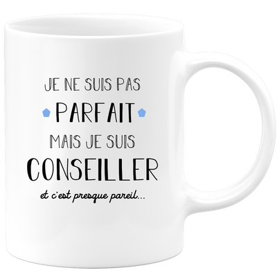 quotedazur - Mug Je Ne Suis Pas Parfait Mais Je Suis Conseiller  - Cadeau Humour Métier Travail - Idée Cadeau Pot De Départ Chef Mutation - Tasse Cadeau Retraite Noël Au Bureau