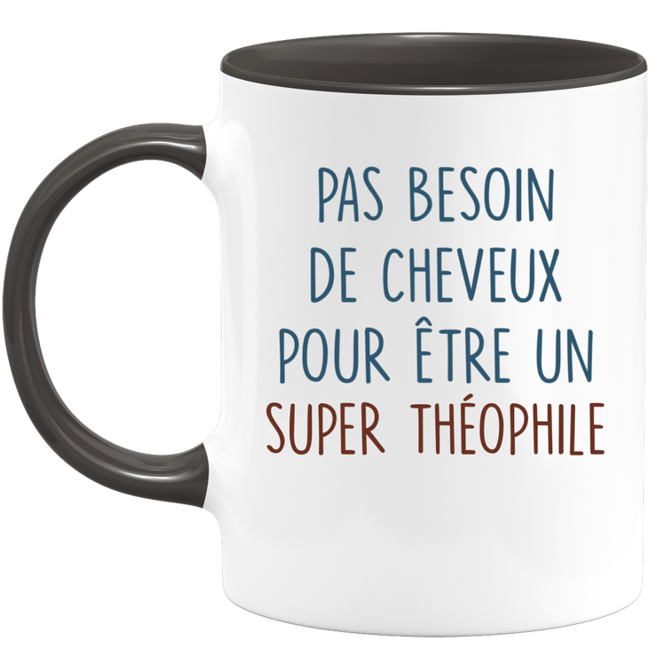 Mug pas besoin de cheveux pour être un super Théophile