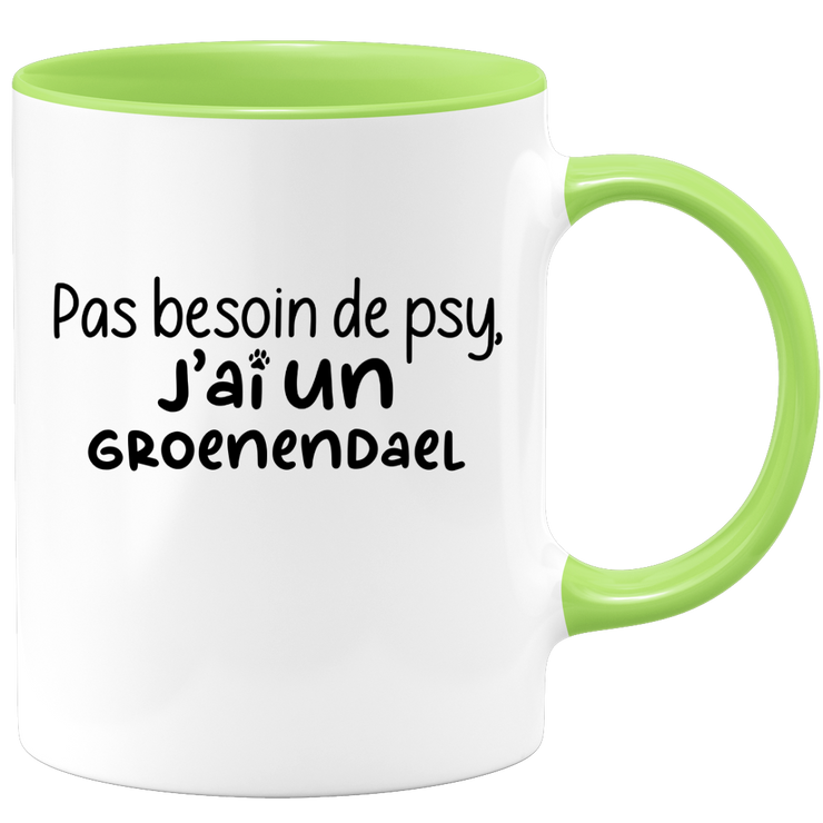 quotedazur - Mug Pas Besoin De Psy J'ai Un Groenendael - Cadeau Humour Chien - Tasse Originale Animaux Cadeau Noël Anniversaire