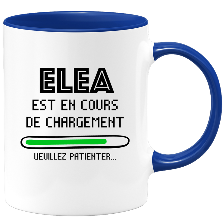 quotedazur - Mug Elea Est En Cours De Chargement Veuillez Patienter - Cadeau Elea Prénom Femme Personnalisé - Cadeau Annniversaire Noël Adolescent Collègue