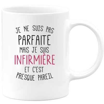 quotedazur - Mug Je Ne Suis Pas Parfaite Mais Je Suis Infirmière Cadeau Collègue De Travail - Cadeau Départ Femme, Chef, Stagiaire, Départ Retraite - Idée Cadeau Original, Humour, Drôle, Rigolo