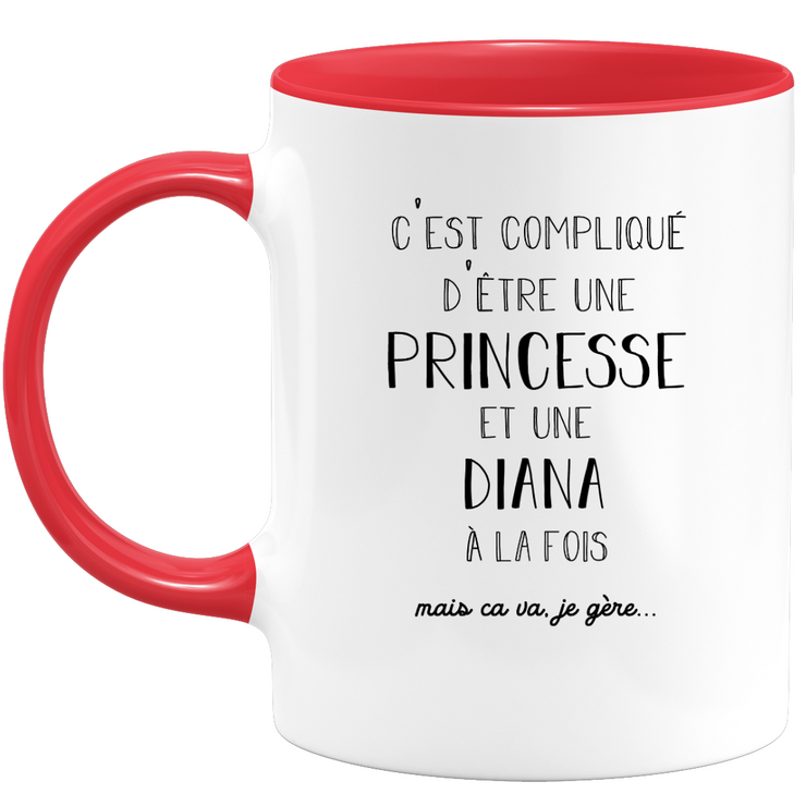 quotedazur - Mug Prénom Diana Compliqué D'Être Une Princesse Et Une Diana Mais Ca Va Je Gère - Cadeau Humour Prénom - Idée Cadeau  Saint Valentin - Tasse Prénom Diana - Idéal Pour Noël