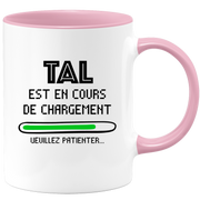 quotedazur - Mug Tal Est En Cours De Chargement Veuillez Patienter - Cadeau Tal Prénom Femme Personnalisé - Cadeau Annniversaire Noël Adolescent Collègue