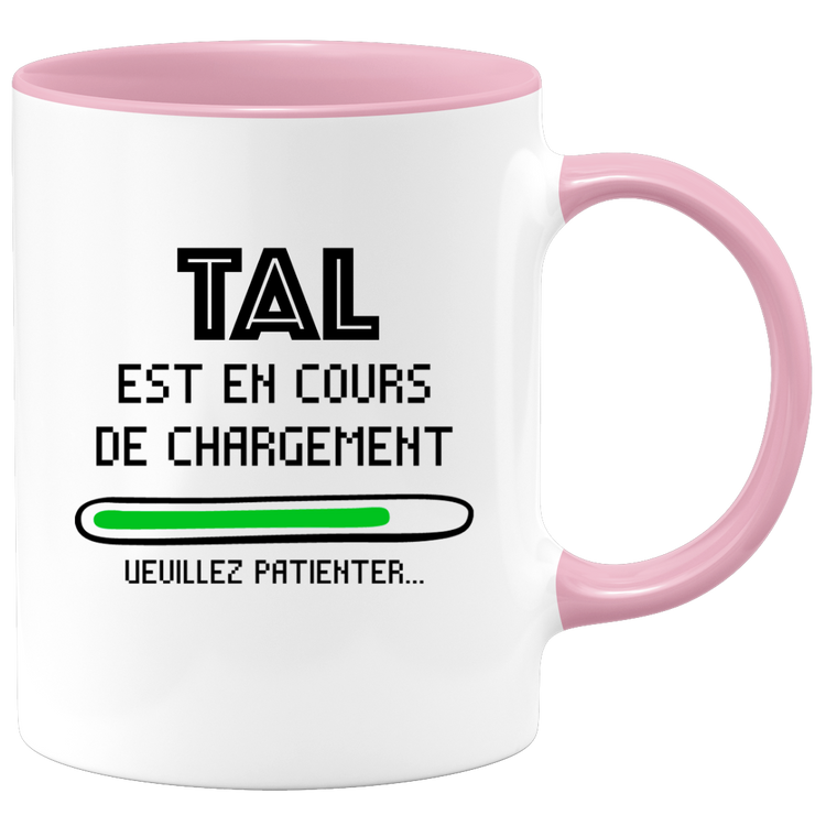 quotedazur - Mug Tal Est En Cours De Chargement Veuillez Patienter - Cadeau Tal Prénom Femme Personnalisé - Cadeau Annniversaire Noël Adolescent Collègue