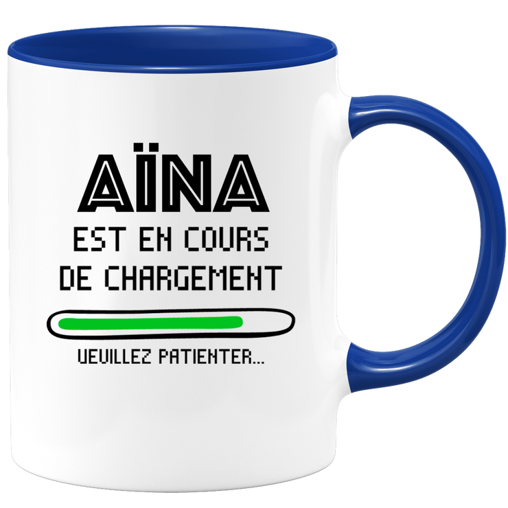 Mug Aïna Is Loading Please Wait - Personalized Woman First Name Aïna Gift