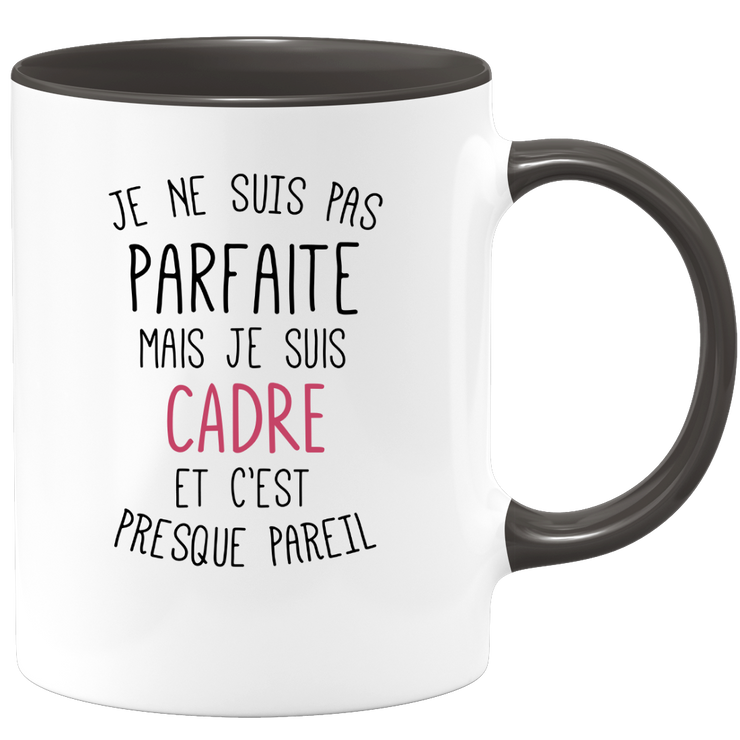 quotedazur - Mug Je Ne Suis Pas Parfaite Mais Je Suis Cadre Et C'est Presque Pareil - Cadeau Humour Métier Travail  - Idée Cadeau Cadre Pot De Départ Cheffe Mutation - Tasse Cadeau Noël Bureau