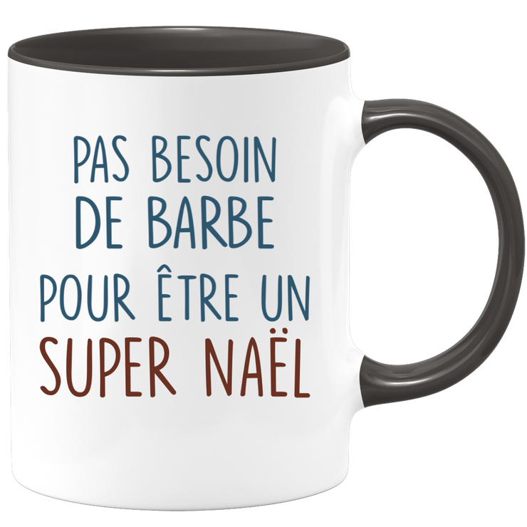 Mug pas besoin de barbe pour être un super Naël