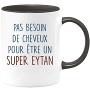 Mug pas besoin de cheveux pour être un super Eytan