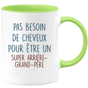 Mug pas besoin de cheveux pour être un super Arrière-grand-père