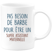 Mug pas besoin de barbe pour être un super Assistant Maternelle