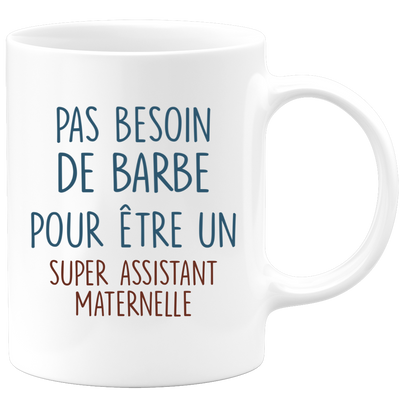 Mug pas besoin de barbe pour être un super Assistant Maternelle