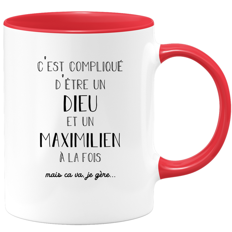 quotedazur - Mug Compliqué D'Être Un Dieu Et Un Maximilien Mais Ça Va Je Gère - Cadeau Humour Prénom - Idée Cadeau Famille Saint Valentin - Tasse Prénom Maximilien