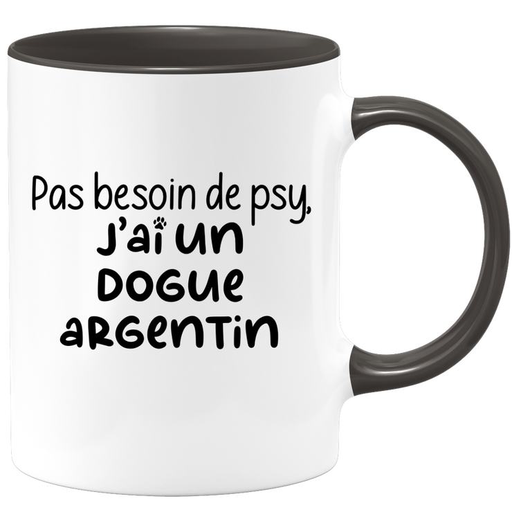 quotedazur - Mug Pas Besoin De Psy J'ai Un Dogue Argentin - Cadeau Humour Chien - Tasse Originale Animaux Cadeau Noël Anniversaire