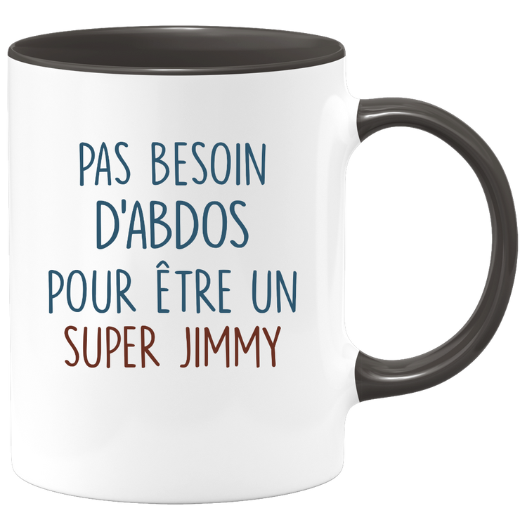 Mug pas besoin d'abdominaux pour être un super Jimmy