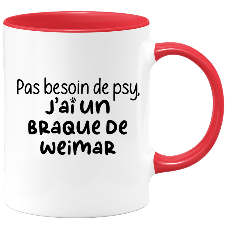 quotedazur - Mug Pas Besoin De Psy J'ai Un Braque de Weimar - Cadeau Humour Chien - Tasse Originale Animaux Cadeau Noël Anniversaire