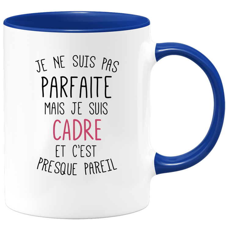 quotedazur - Mug Je Ne Suis Pas Parfaite Mais Je Suis Cadre Et C'est Presque Pareil - Cadeau Humour Métier Travail  - Idée Cadeau Cadre Pot De Départ Cheffe Mutation - Tasse Cadeau Noël Bureau