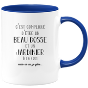 Mug compliqué d'être un beau gosse et un Jardinier à la fois mais ça va je gère