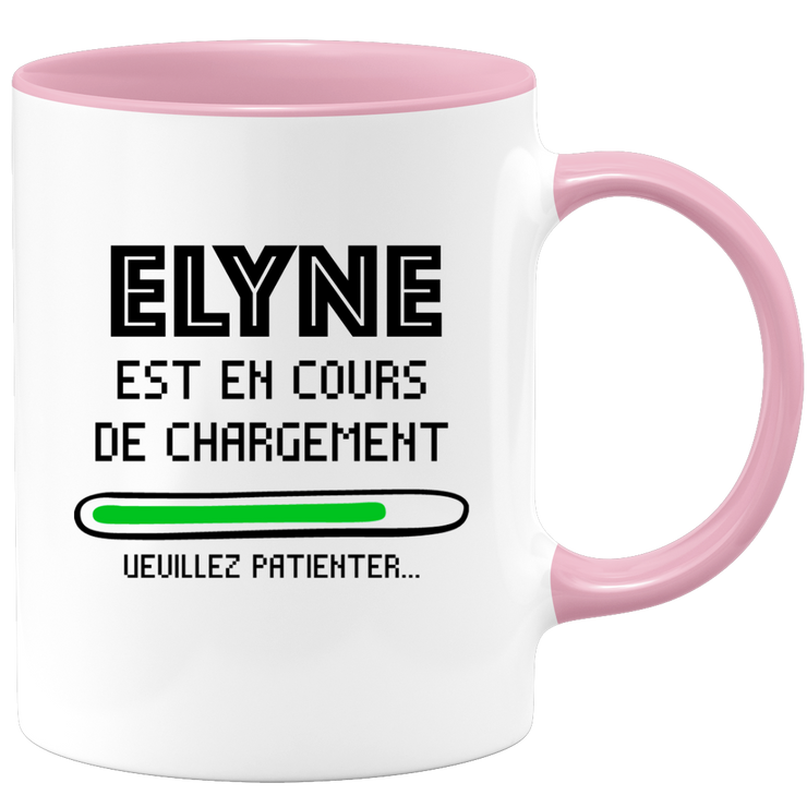 quotedazur - Mug Elyne Est En Cours De Chargement Veuillez Patienter - Cadeau Elyne Prénom Femme Personnalisé - Cadeau Annniversaire Noël Adolescent Collègue