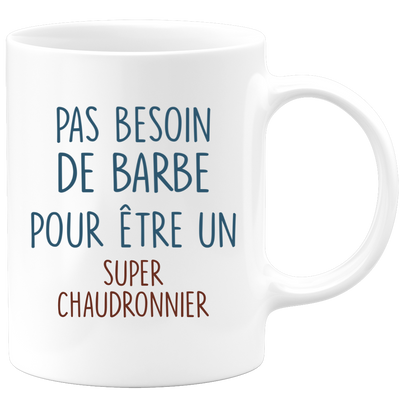 Mug pas besoin de barbe pour être un super Chaudronnier