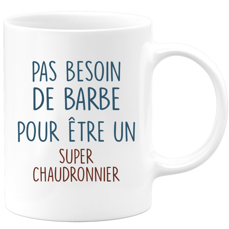 Mug pas besoin de barbe pour être un super Chaudronnier