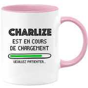 Mug Charlize Is Loading Please Wait - Personalized Charlize First Name Woman Gift