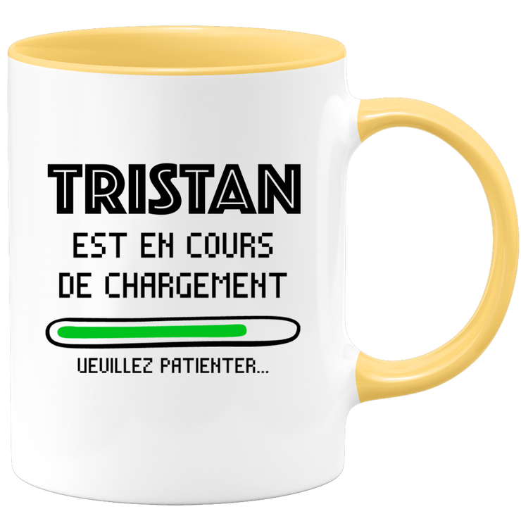 quotedazur - Mug Tristan Est En Cours De Chargement Veuillez Patienter - Cadeau Tristan Prénom Homme Personnalisé - Cadeau Annniversaire Noël Adolescent Collègue