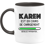 Mug Karen Is Loading Please Wait - Personalized Karen Women's First Name Gift