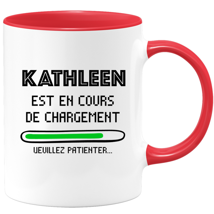 quotedazur - Mug Kathleen Est En Cours De Chargement Veuillez Patienter - Cadeau Kathleen Prénom Femme Personnalisé - Cadeau Annniversaire Noël Adolescent Collègue