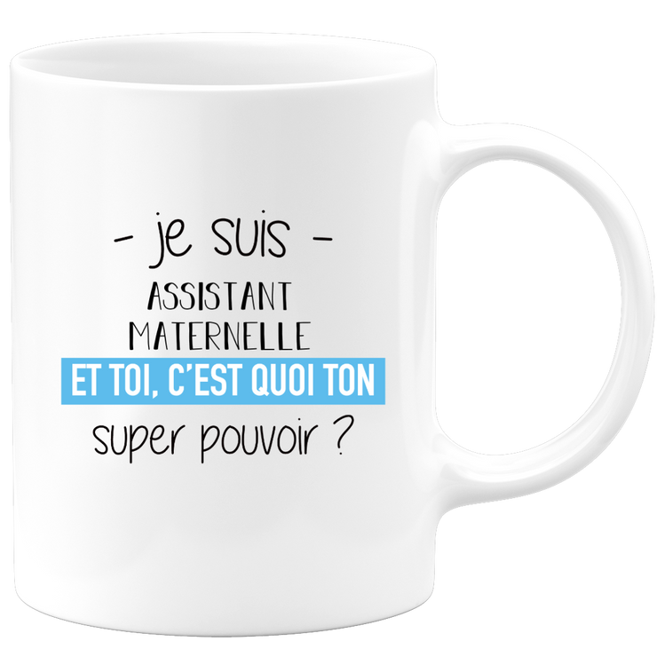 quotedazur - Mug Je Suis Assistant maternelle Et Toi C'est Quoi Ton Super Pouvoir - Cadeau Humour Travail - Idée Cadeau Départ Collègue - Tasse Chef Assistant maternelle - Idéal Pour Noël Au Bureau