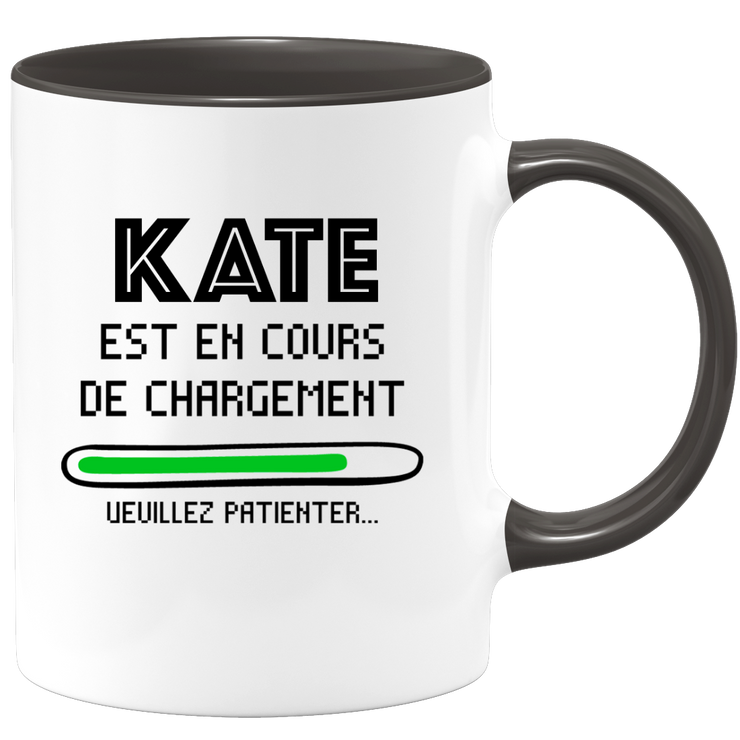 quotedazur - Mug Kate Est En Cours De Chargement Veuillez Patienter - Cadeau Kate Prénom Femme Personnalisé - Cadeau Annniversaire Noël Adolescent Collègue