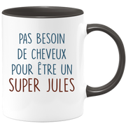 Mug pas besoin de cheveux pour être un super Jules