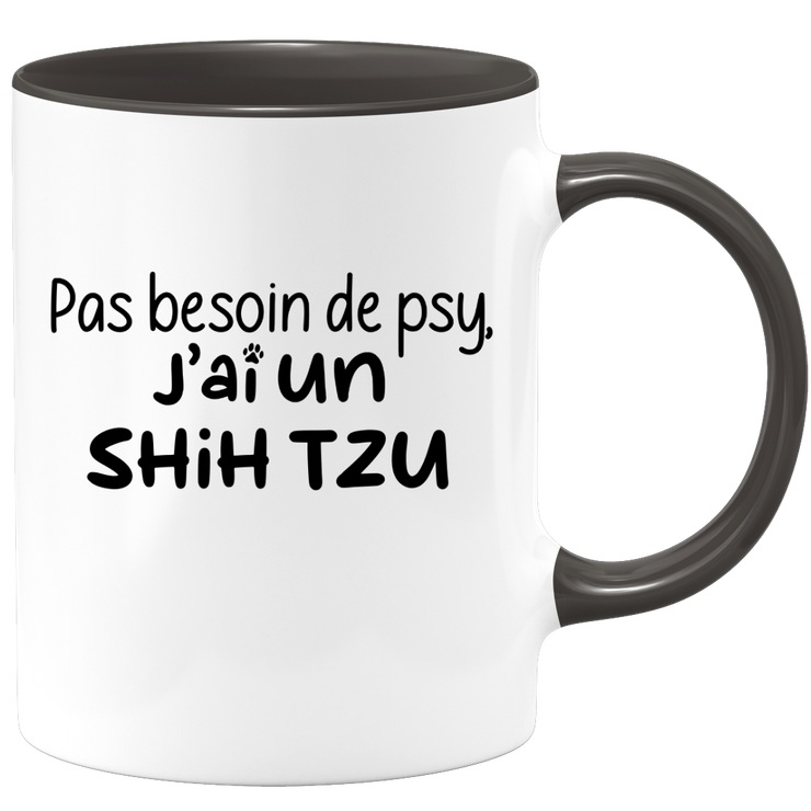 quotedazur - Mug Pas Besoin De Psy J'ai Un Shih Tzu - Cadeau Humour Chien - Tasse Originale Animaux Cadeau Noël Anniversaire