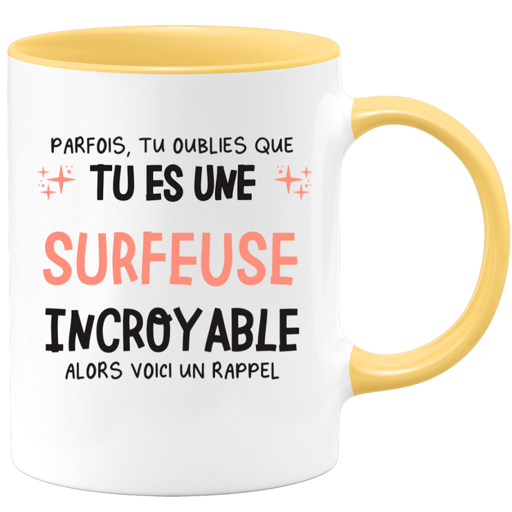 Mug parfois, tu oublies que tu es une Surfeuse incroyable, alors voici un rappel