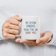 Mug pas besoin d'abdominaux pour être un super Yves