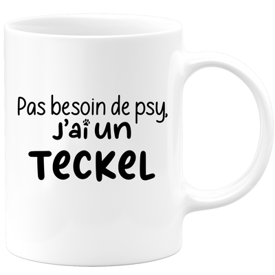 quotedazur - Mug Pas Besoin De Psy J'ai Un Teckel - Cadeau Humour Chien - Tasse Originale Animaux Cadeau Noël Anniversaire